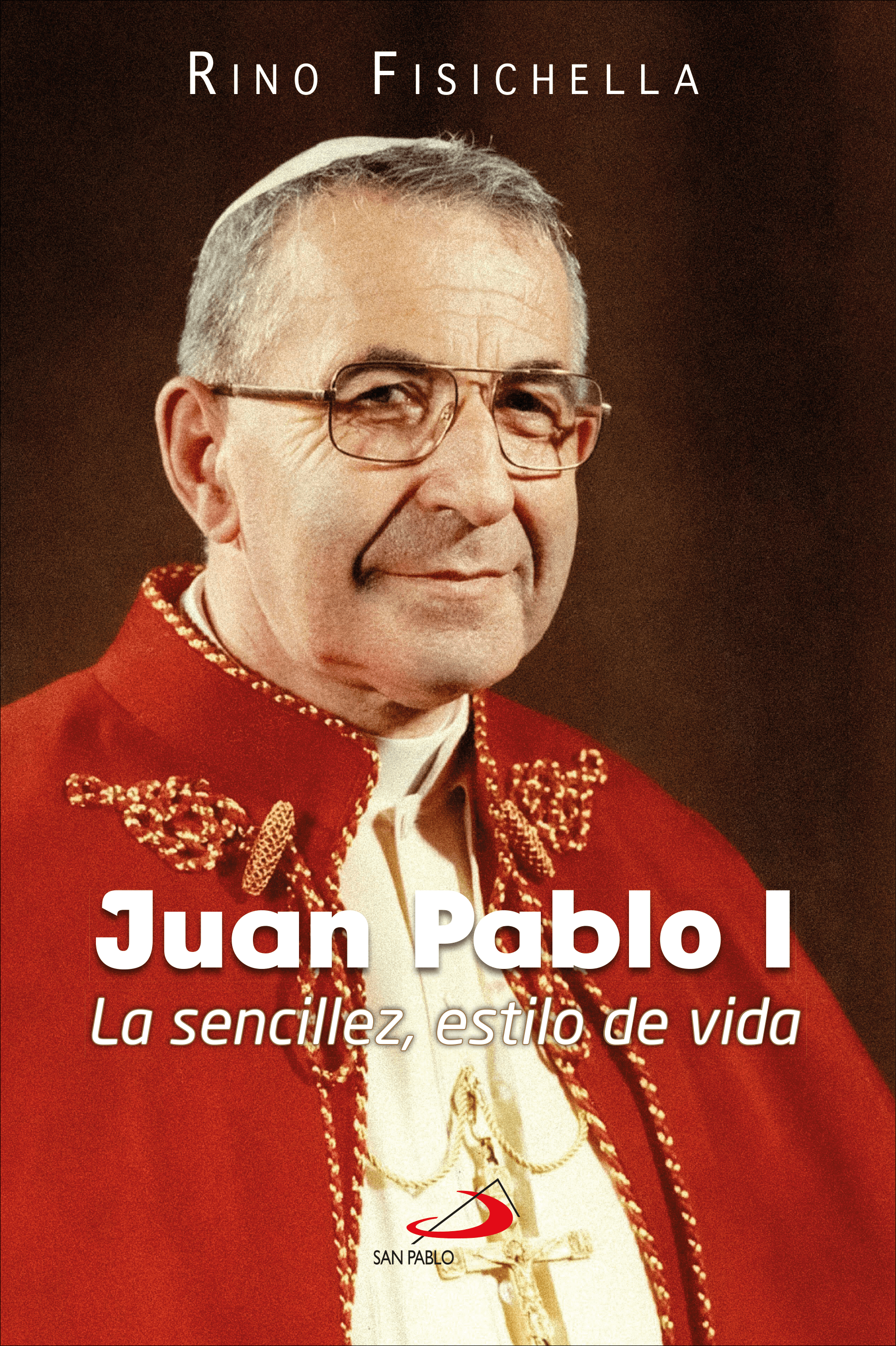 Portada del libro Juan Pablo I. Sencillez, estilo de vida por Rino Fisichella (Madrid: SAN PABLO, 2022)